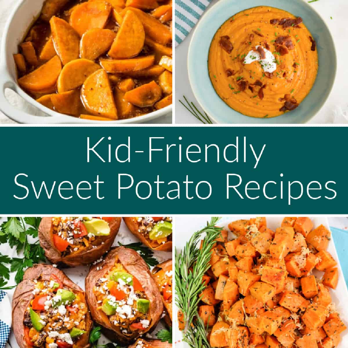 Sweet Potato Recipes square collage with text overlay reading Kid-Friendly Sweet Potato Recipes.