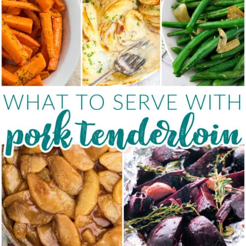 What to Serve with Pork Tenderloin square collage with text overlay.