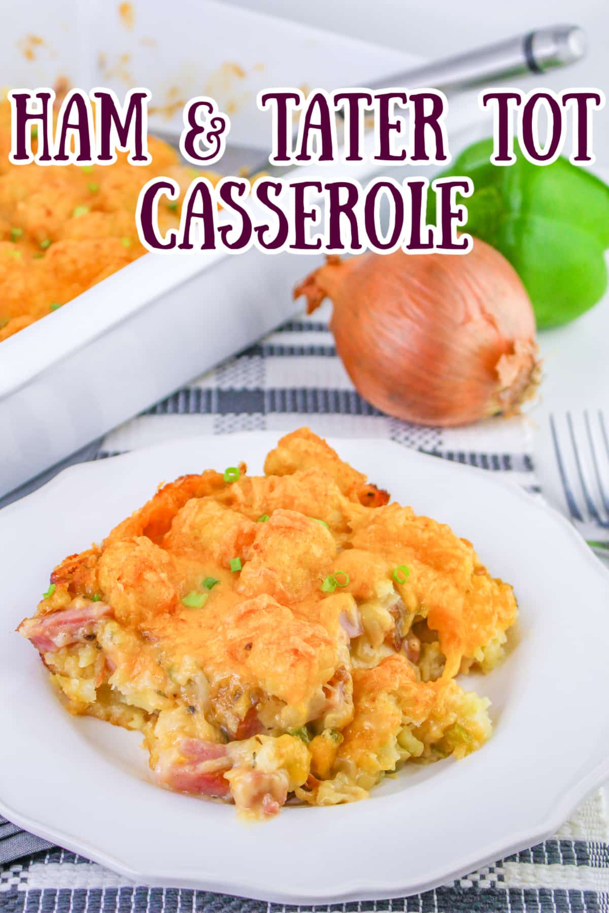 Plate of Ham and Tator Tot Casserole with text overlay.